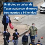 Un tiroteo en un bar de Texas acaba con al menos tres muertos y 14 heridos